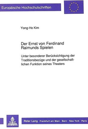 Der Ernst von Ferdinand Raimunds Spielen von Kim,  Yong-Ho