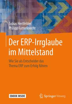 Der ERP-Irrglaube im Mittelstand von Futterknecht,  Philipp, Hertfelder,  Tobias
