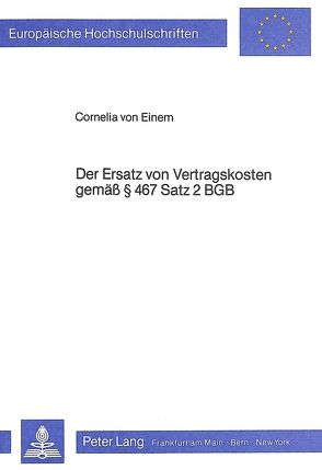 Der Ersatz von Vertragskosten gemäss § 467 Satz 2 BGB von von Einem,  Cornelia