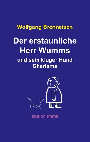 Der erstaunliche Herr Wumms und sein kluger Hund Charisma von Brenneisen,  Wolfgang