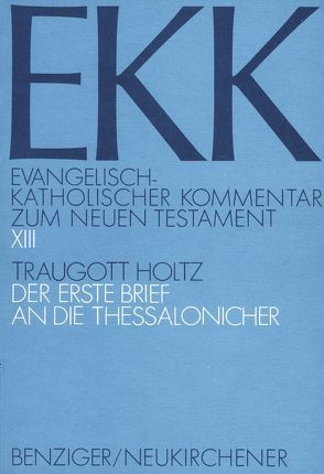 Der Erste Brief an die Thessalonicher, EKK XIII von Holtz,  Traugott