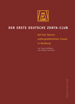 Der erste deutsche ZONTA-Club von Hoffmann,  Traute, Lessmann,  Johanna