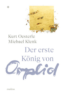 Der erste König von Orplid von Klenk,  Michael, Oesterle,  Kurt