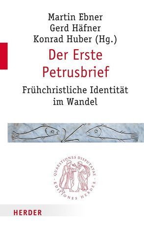 Der Erste Petrusbrief von Ebner,  Martin, Eisele,  Wilfried, Gabriel,  Karl, Guttenberger,  Gudrun, Häfner,  Gerd, Huber,  Konrad, Merkt,  Andreas, Müller,  Christoph Gregor, Niemand,  Christoph Dr., Schiefer Ferrari,  Markus, Schmidt,  Karl Matthias