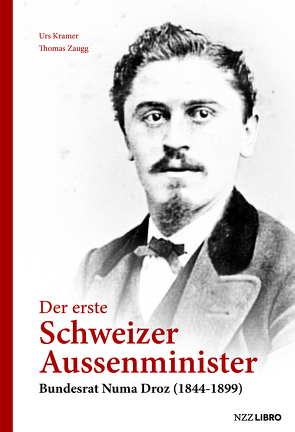 Der erste Schweizer Aussenminister von Kramer,  Urs, Zaugg,  Thomas