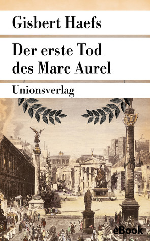 Der erste Tod des Marc Aurel von Haefs,  Gisbert
