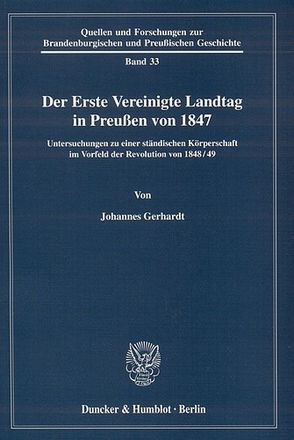 Der Erste Vereinigte Landtag in Preußen von 1847. von Gerhardt,  Johannes