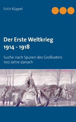 Der Erste Weltkrieg 1914 – 1918 von Rüppel,  Erich