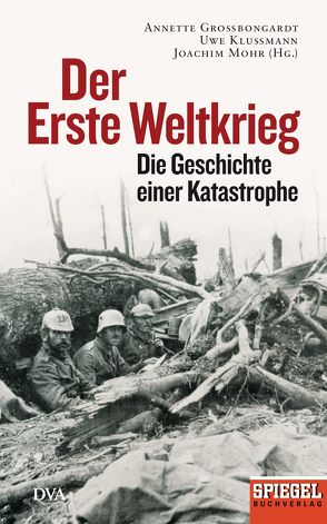 Der Erste Weltkrieg von Großbongardt,  Annette, Klußmann,  Uwe, Mohr,  Joachim
