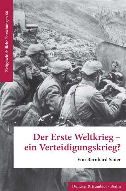 Der Erste Weltkrieg – ein Verteidigungskrieg? von Sauer,  Bernhard