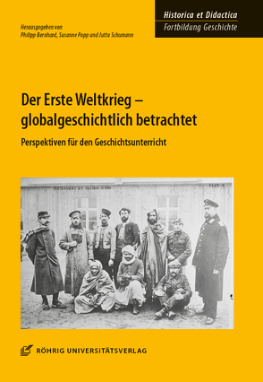 Der Erste Weltkrieg – globalgeschichtlich betrachtet von Bernhard,  Philipp, Kuhn,  Bärbel, Popp,  Susanne, Schumann,  Jutta, Windus,  Astrid