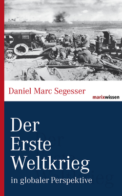 Der Erste Weltkrieg von Segesser,  Daniel Marc
