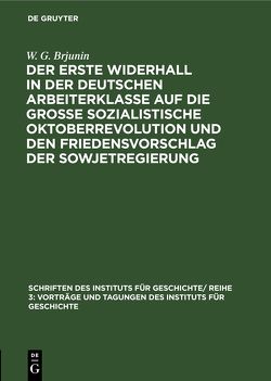 Der erste Widerhall in der deutschen Arbeiterklasse auf die Große Sozialistische Oktoberrevolution und den Friedensvorschlag der Sowjetregierung von Brjunin,  W. G.