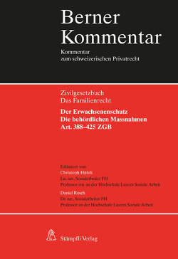 Der Erwachsenenschutz: Die behördlichen Massnahmen, Art. 388–425 ZGB von Aebi-Müller,  Regina E, Häfeli,  Christoph, Müller,  Christoph, Rösch,  Daniel