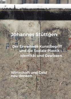 Der erweiterte Kunstbegriff und die Soziale Plastik – Identität und Gewissen von Johannes,  Stüttgen