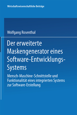 Der erweiterte Maskengenerator eines Software-Entwicklungs-Systems von Rosenthal,  Wolfgang