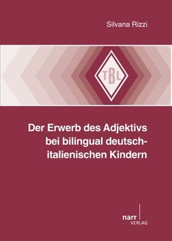 Der Erwerb des Adjektivs bei bilingual deutsch-italienischen Kindern von Rizzi,  Silvana