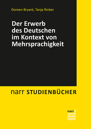 Der Erwerb des Deutschen im Kontext von Mehrsprachigkeit von Bryant,  Doreen, Rinker,  Tanja