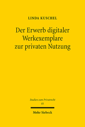 Der Erwerb digitaler Werkexemplare zur privaten Nutzung von Kuschel,  Linda