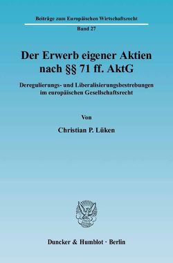 Der Erwerb eigener Aktien nach §§ 71 ff. AktG. von Lüken,  Christian P.