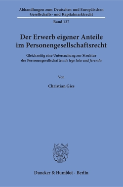 Der Erwerb eigener Anteile im Personengesellschaftsrecht. von Gies,  Christian