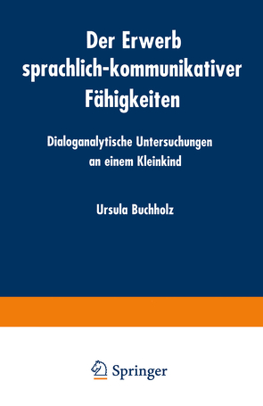 Der Erwerb sprachlich-kommunikativer Fähigkeiten von Buchholz,  Ursula