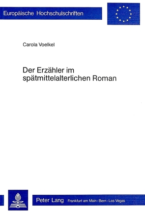 Der Erzähler im spätmittelalterlichen Roman von Voelkel,  Carola