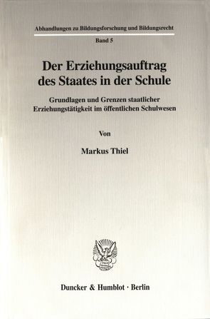 Der Erziehungsauftrag des Staates in der Schule. von Thiel,  Markus