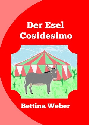 Der Esel Cosidesimo von Weber,  Bettina