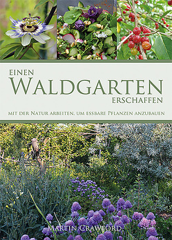 Einen Waldgarten erschaffen von Crawford,  Martin, Lau,  Kurt Walter, Müller,  Jörn