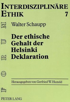 Der ethische Gehalt der Helsinki Deklaration von Schaupp,  Walter