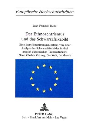 Der Ethnozentrismus und das Schwarzafrikabild von Buerki,  Jean-Francois