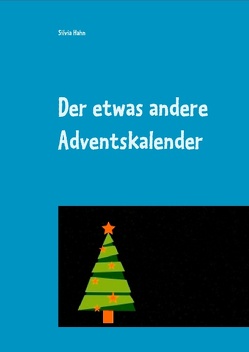 Der etwas andere Adventskalender von Hahn,  Silvia