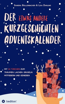 Der etwas andere Kurzgeschichten-Adventskalender von Bollenbacher,  Sandra, Darling,  Lisa