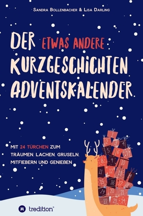 Der etwas andere Kurzgeschichten-Adventskalender von Bollenbacher,  Sandra, Darling,  Lisa