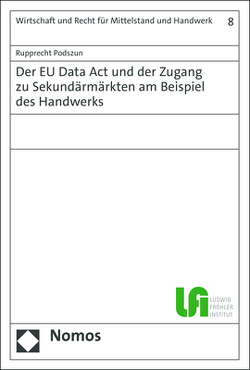 Der EU Data Act und der Zugang zu Sekundärmärkten am Beispiel des Handwerks von Podszun,  Rupprecht