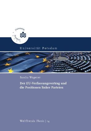 Der EU-Verfassungsvertrag und die Positionen linker Parteien von Wagener,  Sascha