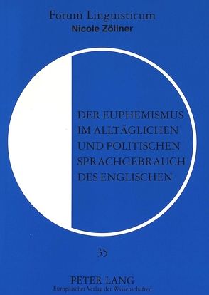 Der Euphemismus im alltäglichen und politischen Sprachgebrauch des Englischen von Zöllner,  Nicole