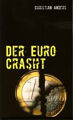 Der Euro Crasht. von Anders,  Christian, Straube,  Elke