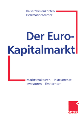 Der Euro-Kapitalmarkt von Heilenkötter,  Anja, Herrmann,  Markus, Kaiser,  Helmut, Krämer,  Werner