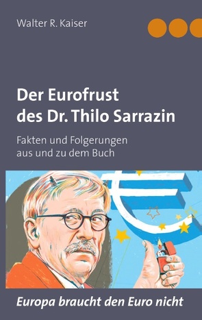Der Eurofrust des Dr. Thilo Sarrazin von Kaiser,  Walter R.