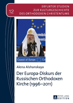 Der Europa-Diskurs der Russischen Orthodoxen Kirche (1996–2011) von Alshanskaya,  Alena