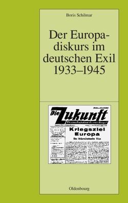 Der Europadiskurs im deutschen Exil 1933-1945 von Schilmar,  Boris
