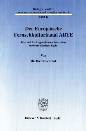 Der Europäische Fernsehkulturkanal ARTE. von Schmid,  Dieter