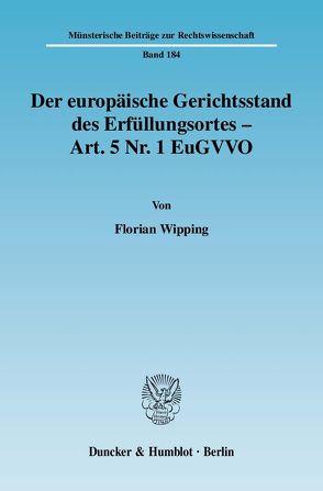 Der europäische Gerichtsstand des Erfüllungsortes – Art. 5 Nr. 1 EuGVVO. von Wipping,  Florian