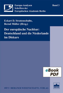 Der europäische Nachbar: Deutschland und die Niederlande im Diskurs von Mueller,  Bernd, Stratenschulte,  Eckart D.