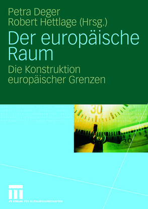 Der europäische Raum von Deger,  Petra, Hettlage,  Robert