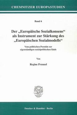 Der „Europäische Sozialkonsens“ als Instrument zur Stärkung des „Europäischen Sozialmodells“. von Prunzel,  Regine