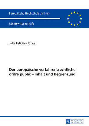 Der europäische verfahrensrechtliche ordre public – Inhalt und Begrenzung von Jüngst,  Julia Felicitas