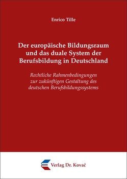 Der europäische Bildungsraum und das duale System der Berufsbildung in Deutschland von Tille,  Enrico